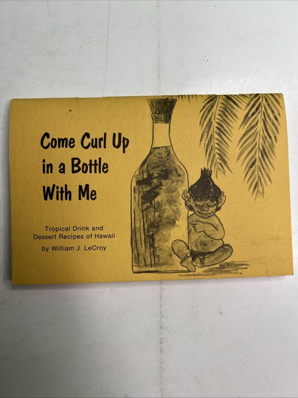 1972 Come Curl Up in Bottle With Me Hawaiian Tiki Cocktail Dessert Recipe Book
